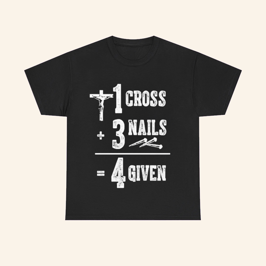 1 Cross 3 Nails 4 Given Shirt Christian Apparel Gifts For Boyfriend 1 Cross 3 Nails 4 Given Shirt Christian Apparel Gifts For Boyfriend