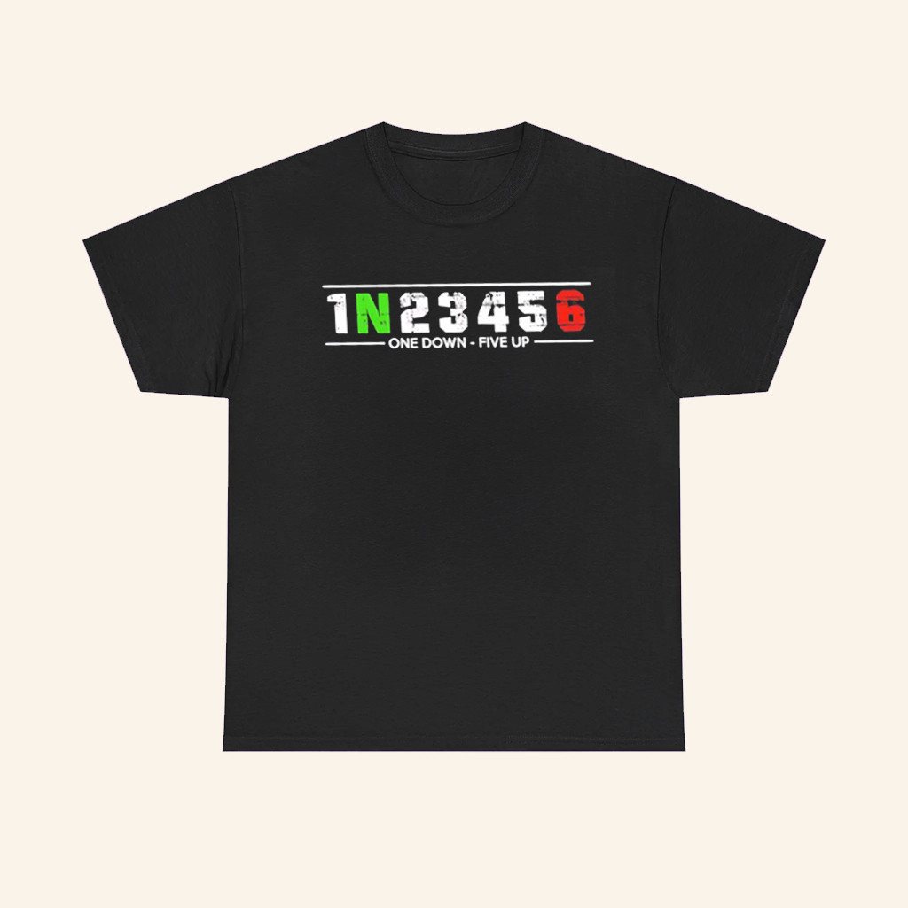 1 N 2 3 4 5 6 One Down Five Up T-Shirt Motorcycle Gears Shirt Gifts For Brothers 1 N 2 3 4 5 6 One Down Five Up T-Shirt Motorcycle Gears Shirt Gifts For Brothers