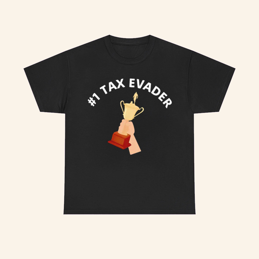 1 Tax Evader T-Shirt Dark Humor Trophy Shirt Gifts Ideas For Friends