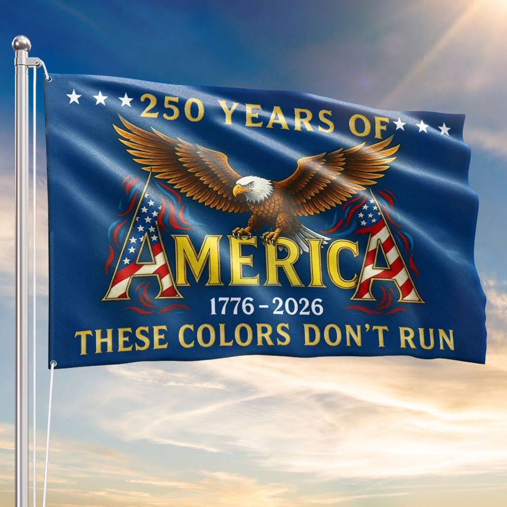 1776 2026 250th Anniversary These Colors Don't Run Flag 250 Years America Patriotic Grommet Flag Gift