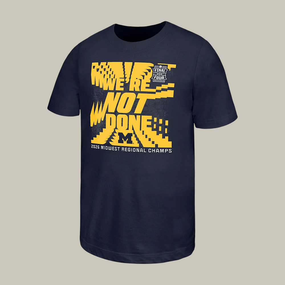 2026 Midwest Negional Champs Michigan Wolverines T-Shirt We're Not Done Shirt Basketball Gear
