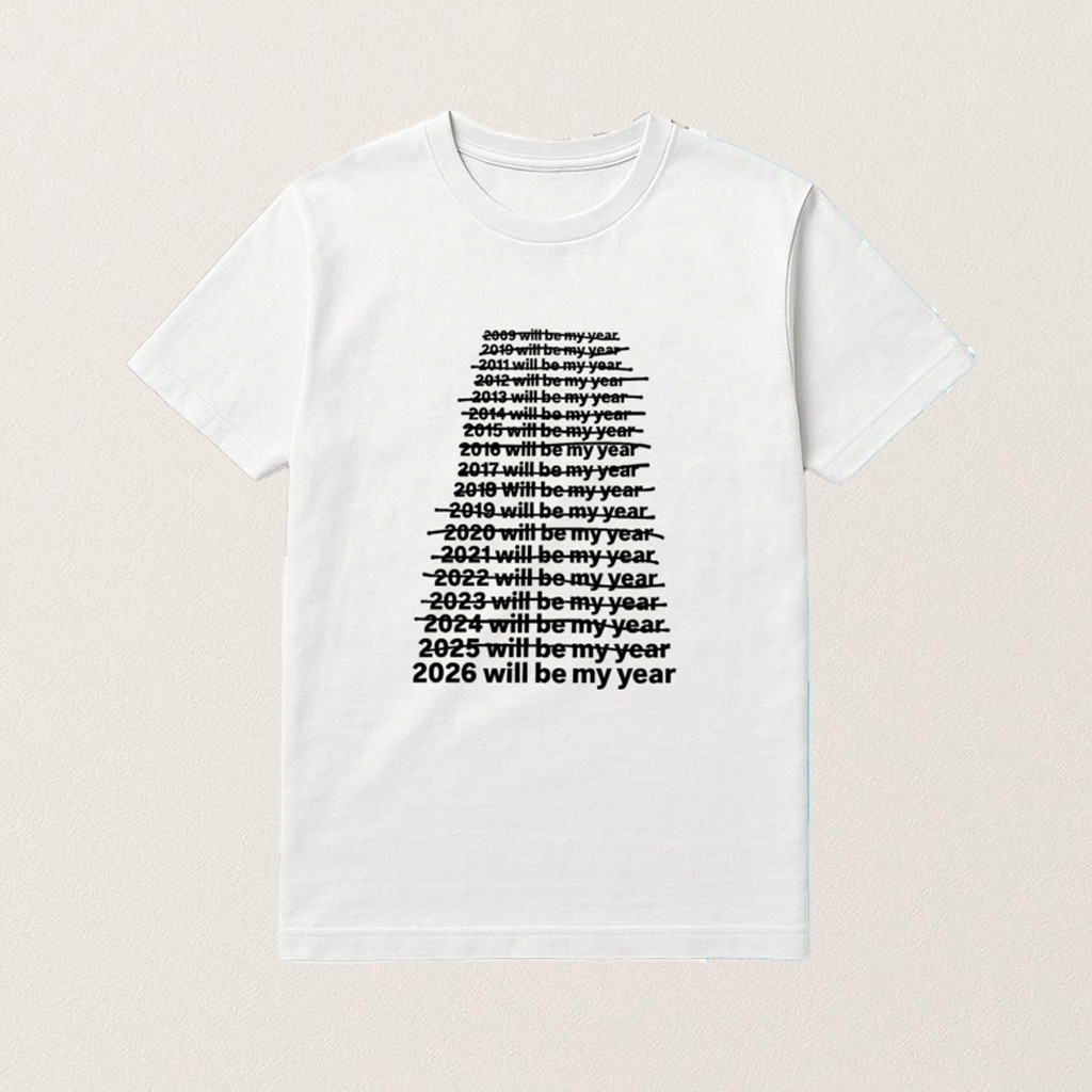 2026 Will Be My Year Shirt New Year Humor Funny T-Shirt Gifts For Friends 2026 Will Be My Year Shirt New Year Humor Funny T-Shirt Gifts For Friends