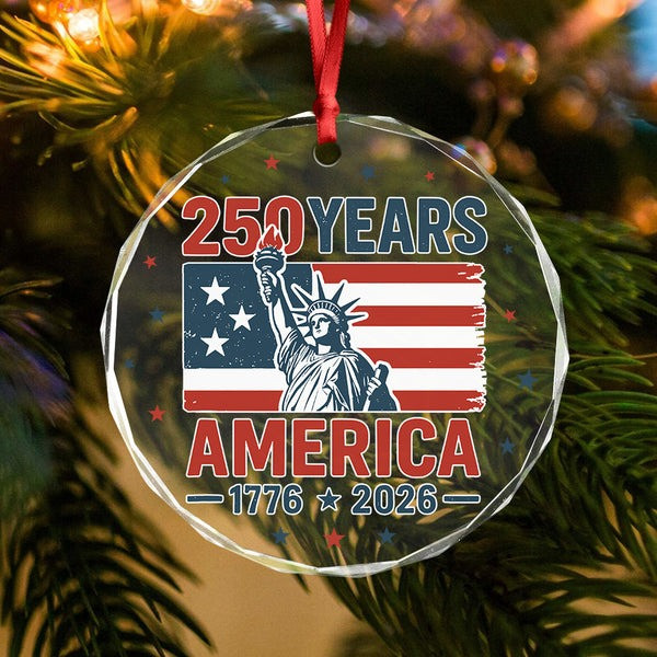 250 Years America Anniversary Glass Ornament 1776 2026 Independence Day Gifts For Patriotic