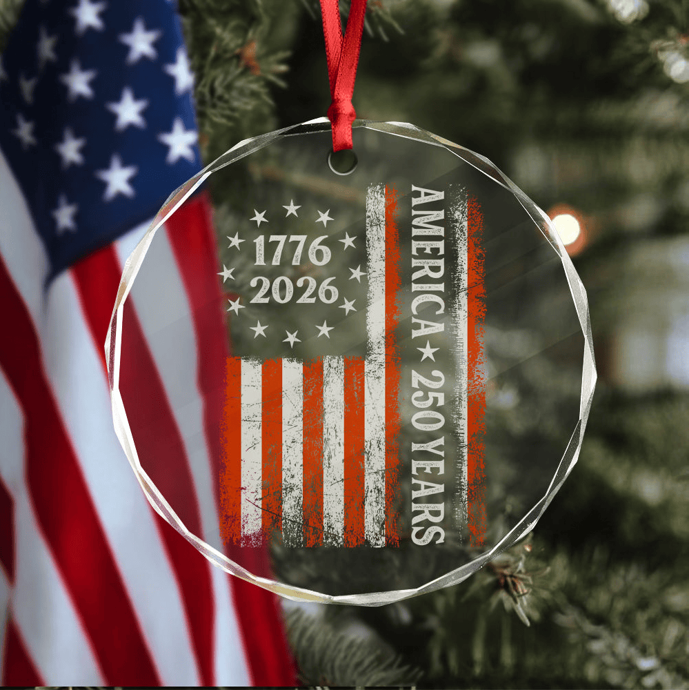 250 Years America Flag 250th Birthday 1776 2026 Glass Oranemtn America's 250 Birthday Ornament