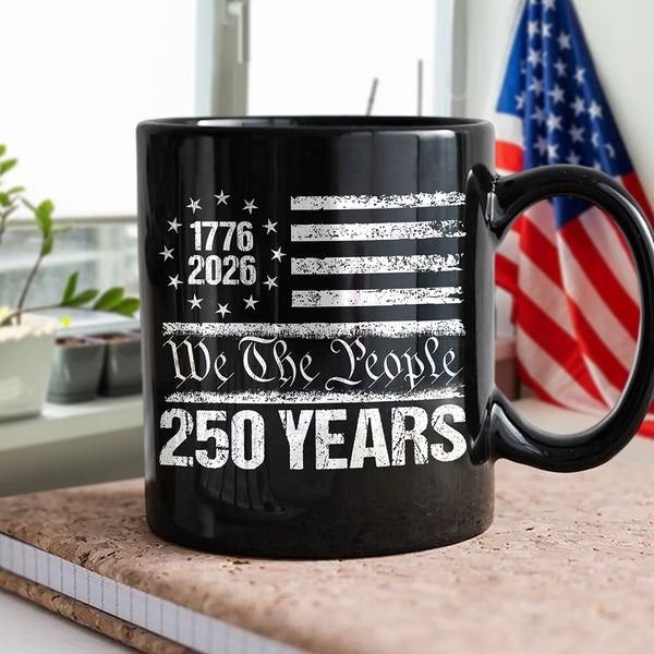 250 Years Anniversary 1776 2026 We The People Patriotic Independence Day Gifts For Patriotic