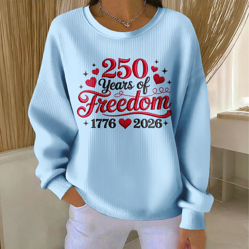 250 Years Of Freedom 1776 2026 Sweatshirt America's Birthday Apparel Mother Day Gift
