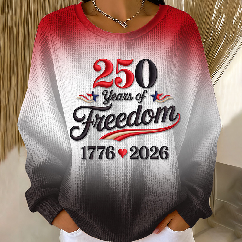 250 Years Of Freedom 1776 2026 Sweatshirt Best 4Th Of July Apparel Patriotic American Gift