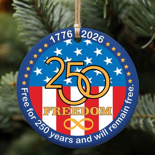 250 Years Of Freedom Anniversary Ceramic Ornament Will Remain Free Xmas Presents