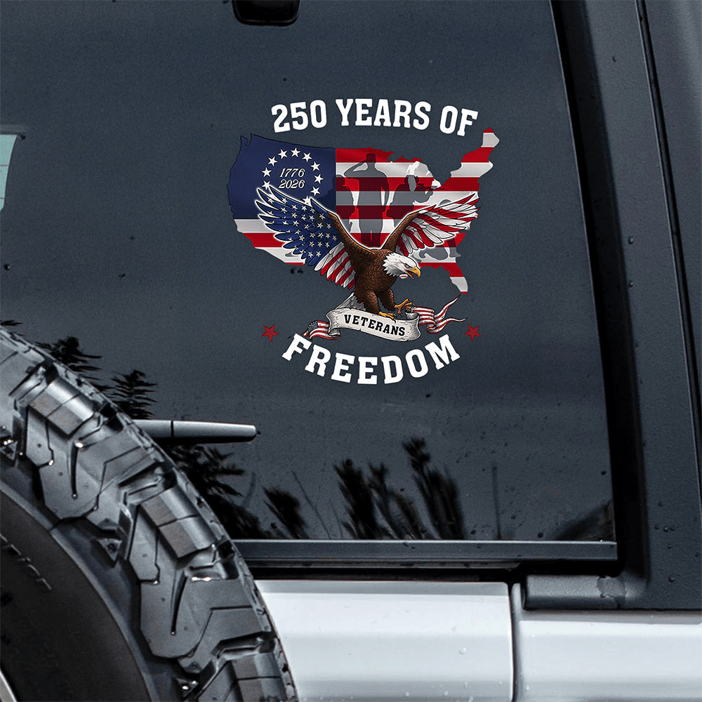 250 Years Of Freedom Patriotic Veterans Car Window Decal Fourth Of July Decal Car Driver Gifts