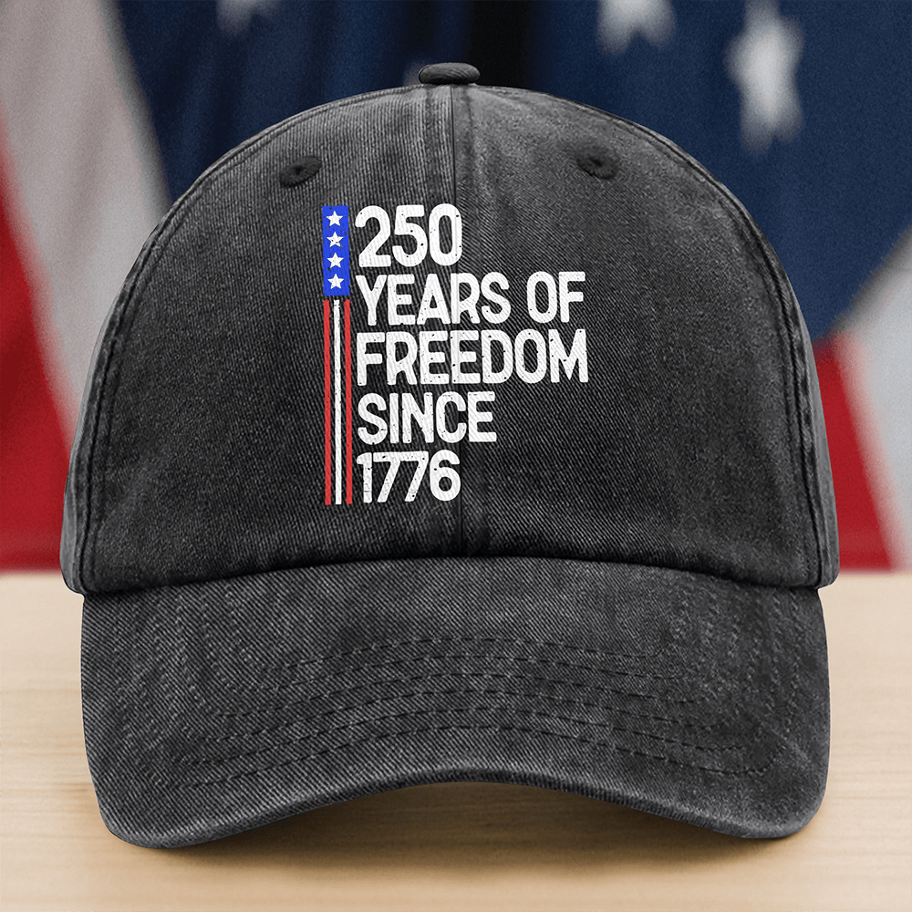 250 Years Of Freedom Since 1776 Hat America's Birthday Baseball Cap Gift For Patriots