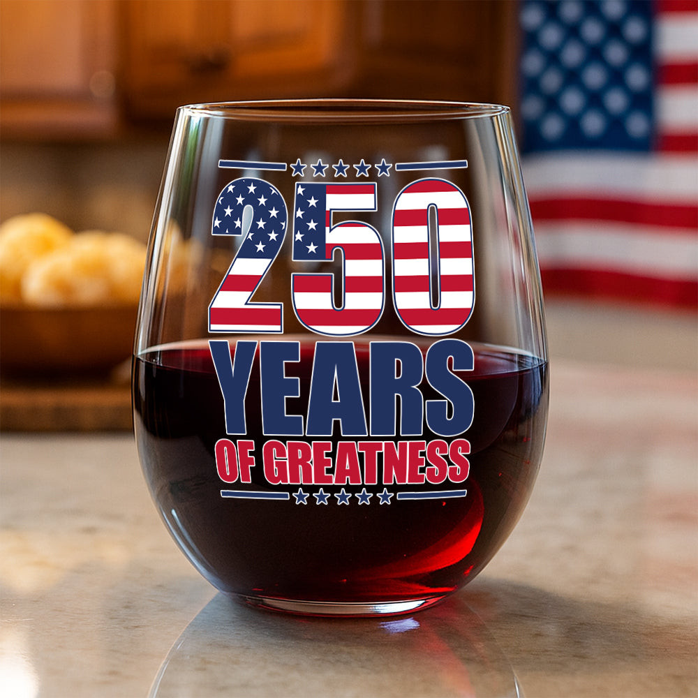 250 Years Of Greatness Usa Flag Patriotic 1776-2026 Anniversary Wine Glass America 250 Merchandise Gifts For A Patriotic Person