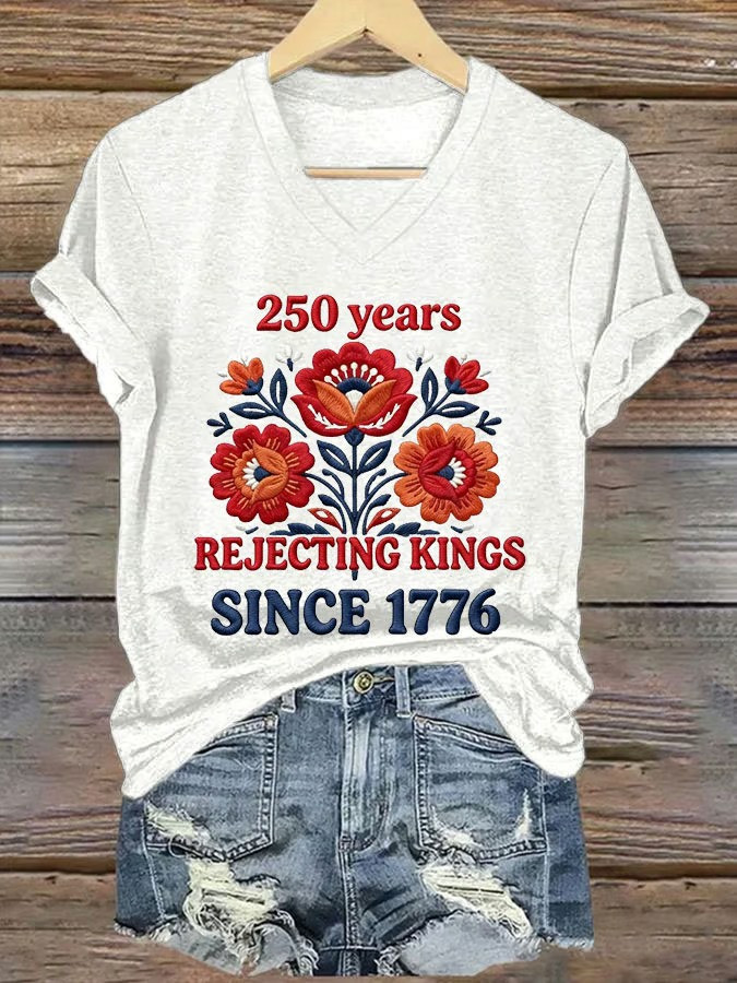 250 Years Rejecting Kings Since 1776 V-Neck Shirt Patriotic Floral Shirt Best Gift For Independence Lovers