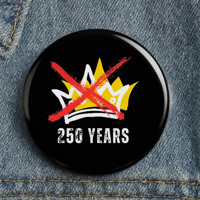 250 Years Rejecting Kings Since Button Anti ICE Merch Good Gift For Activist