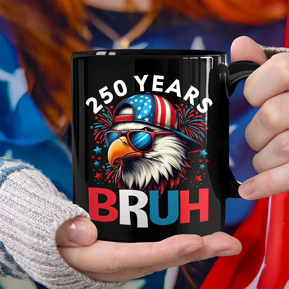 250 Years USA Bruh 250th Birthday 1776 2026 Eagle Mug July 4Th Mug Cool Patriotic Gifts
