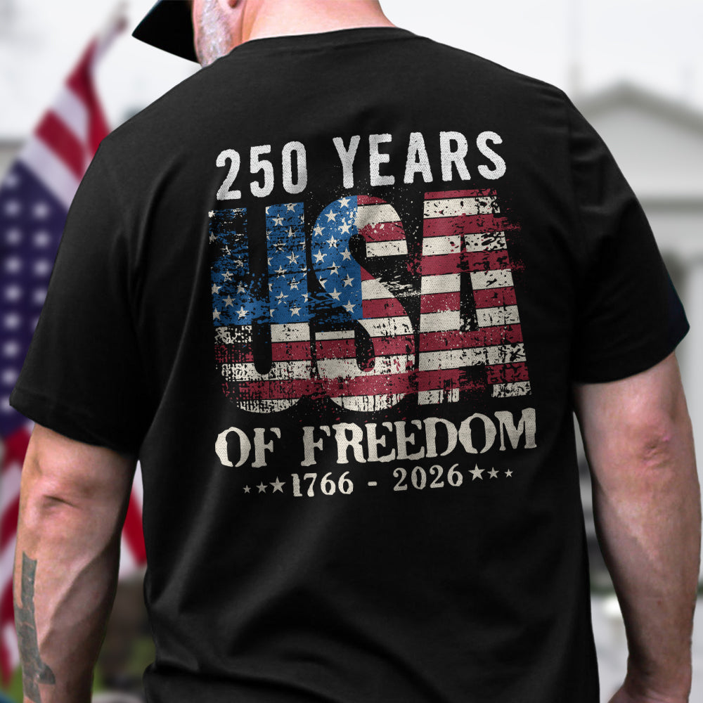 250 Years Usa Of Freedom Backside Shirt America 250 Merchandise Patriotic Fathers Day Gifts