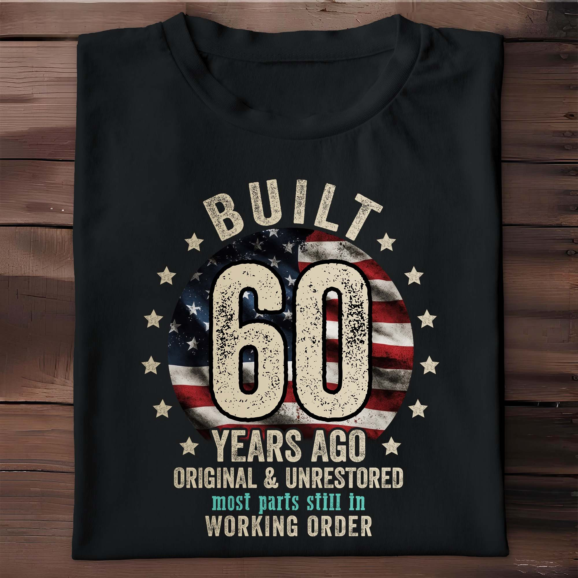 250th Anniversary Built Ago Original Unrestored T-Shirt Gift Ideas For Father