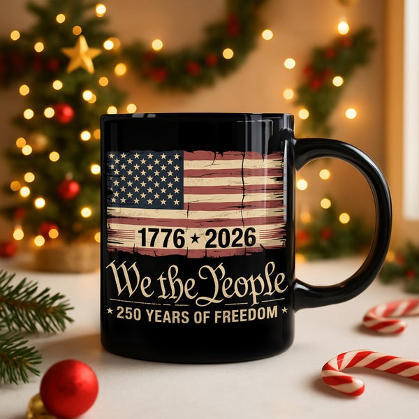 250th Anniversary Mug We The People USA Flag 250 Years Of Freedom Independence Day Gifts