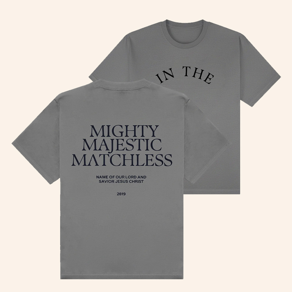 2819 Church Merch In The T-Shirt Mighty Majestic Matchless Shirt Best Gifts For Christian