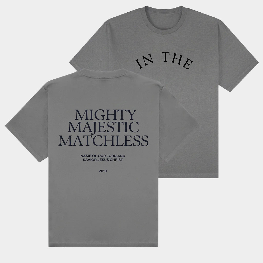 2819 Church Merch In The T-Shirt Mighty Majestic Matchless Shirt Faith Based Gifts