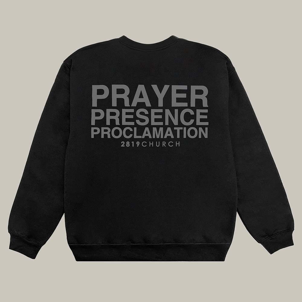 2819 Merch Sweatshirt Prayer Presence Proclamation 2819 Church Shirt Baptism Gift