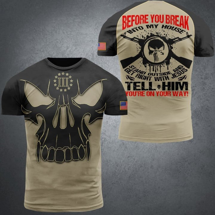 2nd Amendment Before You Break Into My House T-Shirt Gun Lover Skull Apparel Gifts For Him 2nd Amendment Before You Break Into My House T-Shirt Gun Lover Skull Apparel Gifts For Him