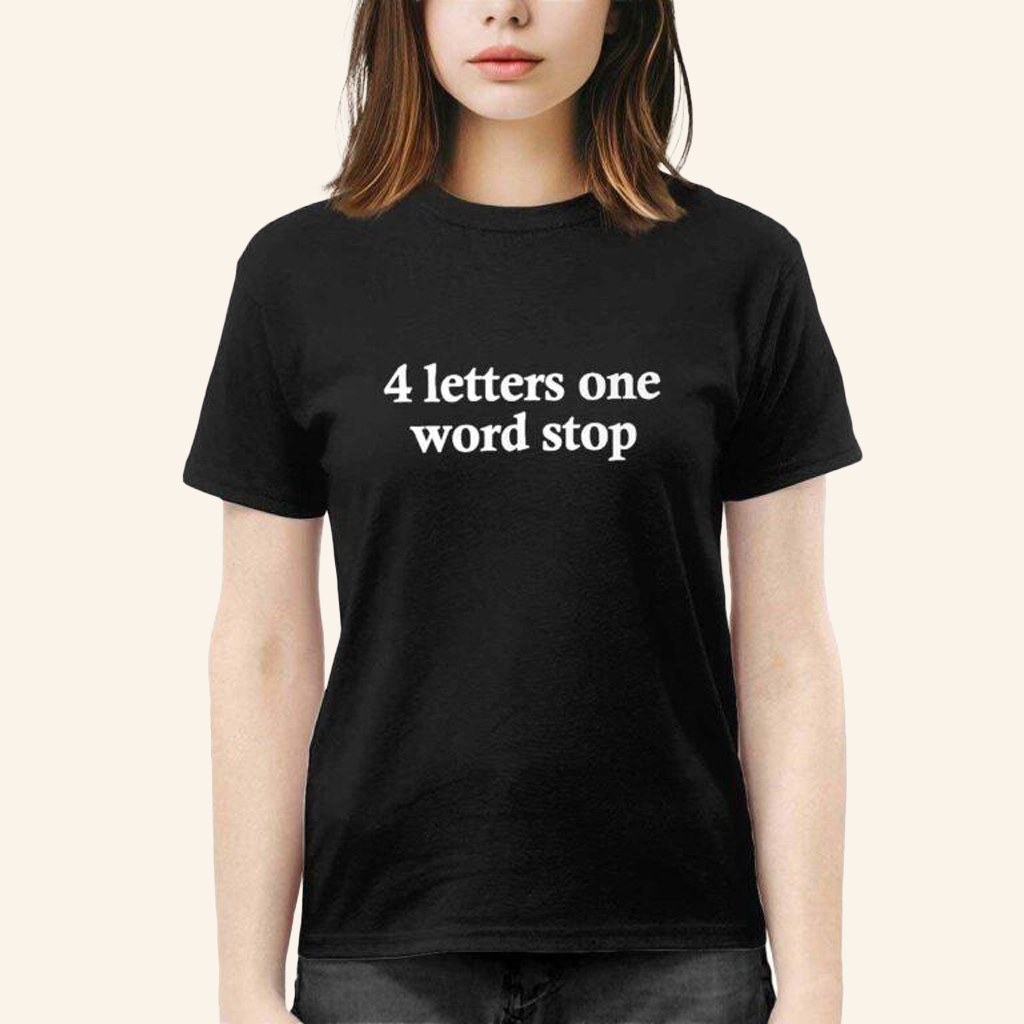 4 Letters One Word Stop Shirt Birthday Gift For Girlfriend 4 Letters One Word Stop Shirt Birthday Gift For Girlfriend