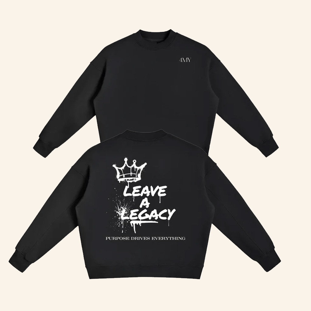 4 My Merch Leave A Legacy Black Sweatshirt 4 My Clothing Christmas Gifts For Boyfriend 4 My Merch Leave A Legacy Black Sweatshirt 4 My Clothing Christmas Gifts For Boyfriend