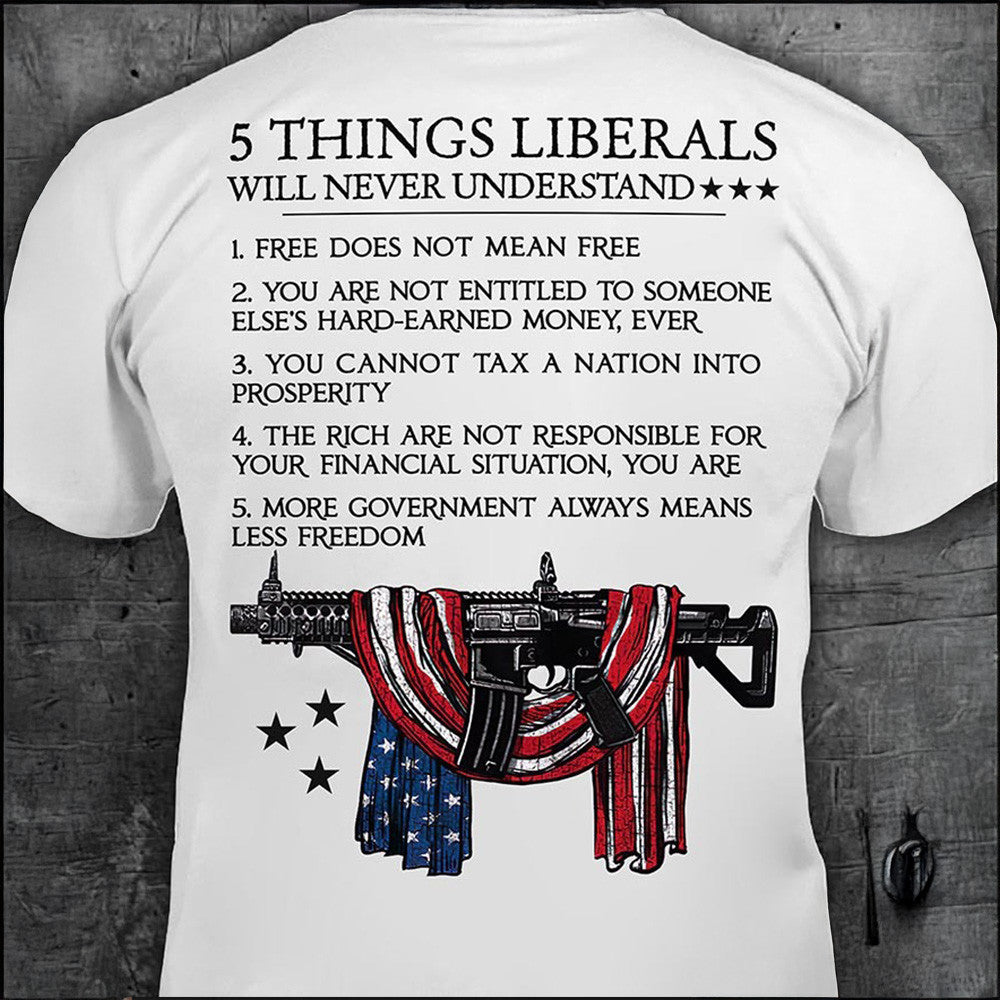 5 Things Liberals Will Never Understand Gun T-Shirt Support Second Amendment Political Shirt