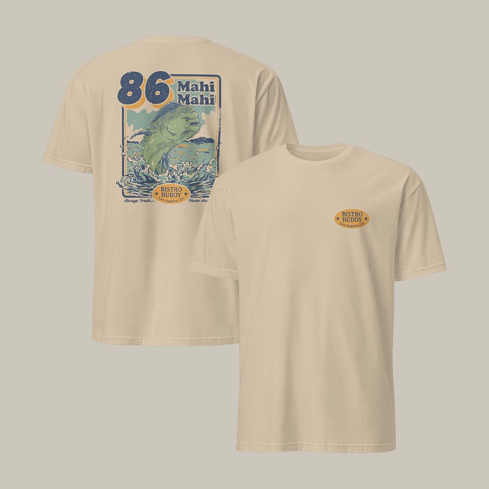 86 Mahi Mahi Bistro Huddy T-Shirt Retro FIshing Tee Bistro Huddy Lover Gift For Him
