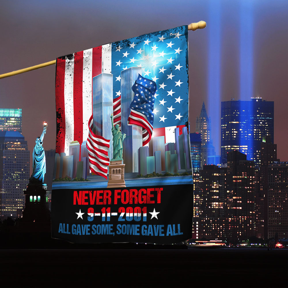 911 Patriot Day Never Forget 9 11 All Gave Some Some Gave All Flag