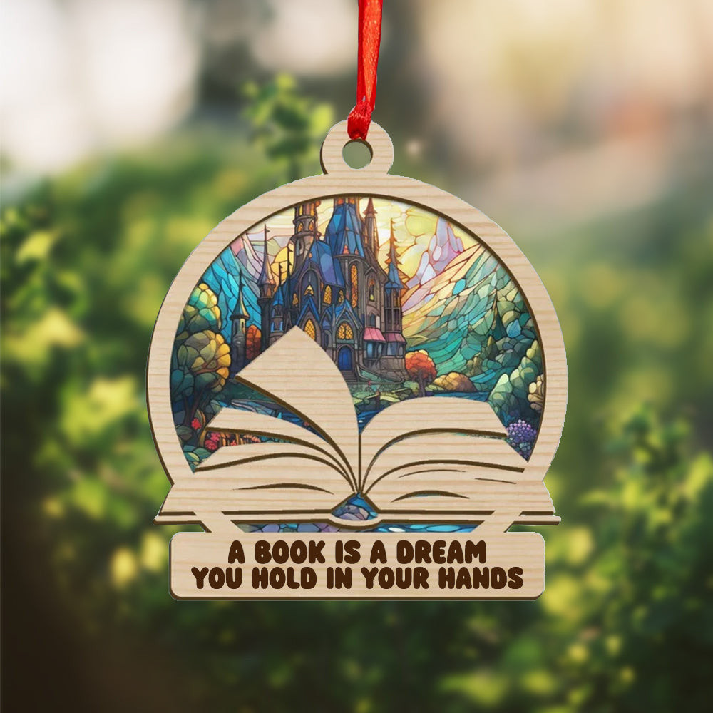 A Book Is A Dream You Hold In Your Hands Suncatcher Ornament Book Lovers Christmas Ornament A Book Is A Dream You Hold In Your Hands Suncatcher Ornament Book Lovers Christmas Ornament