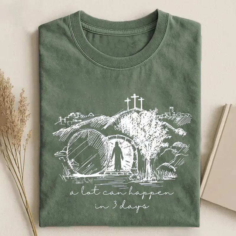 A Lot Can Happen In 3 Days Jesus Resurrection T-Shirt Easter Faith Gift For Christian Friends