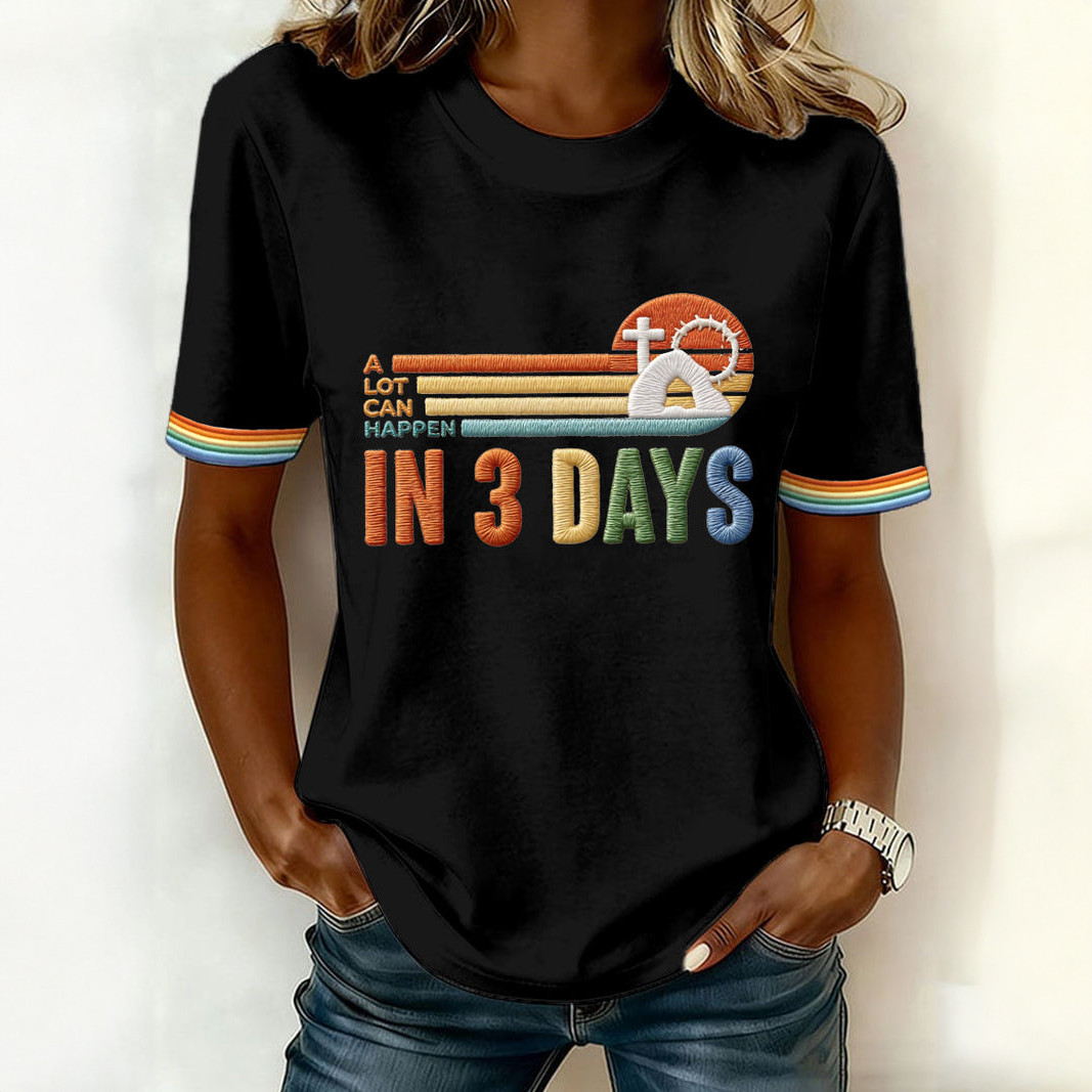 A Lot Can Happen In 3 Days T-Shirt Faith Based Clothes Best Present For Mom