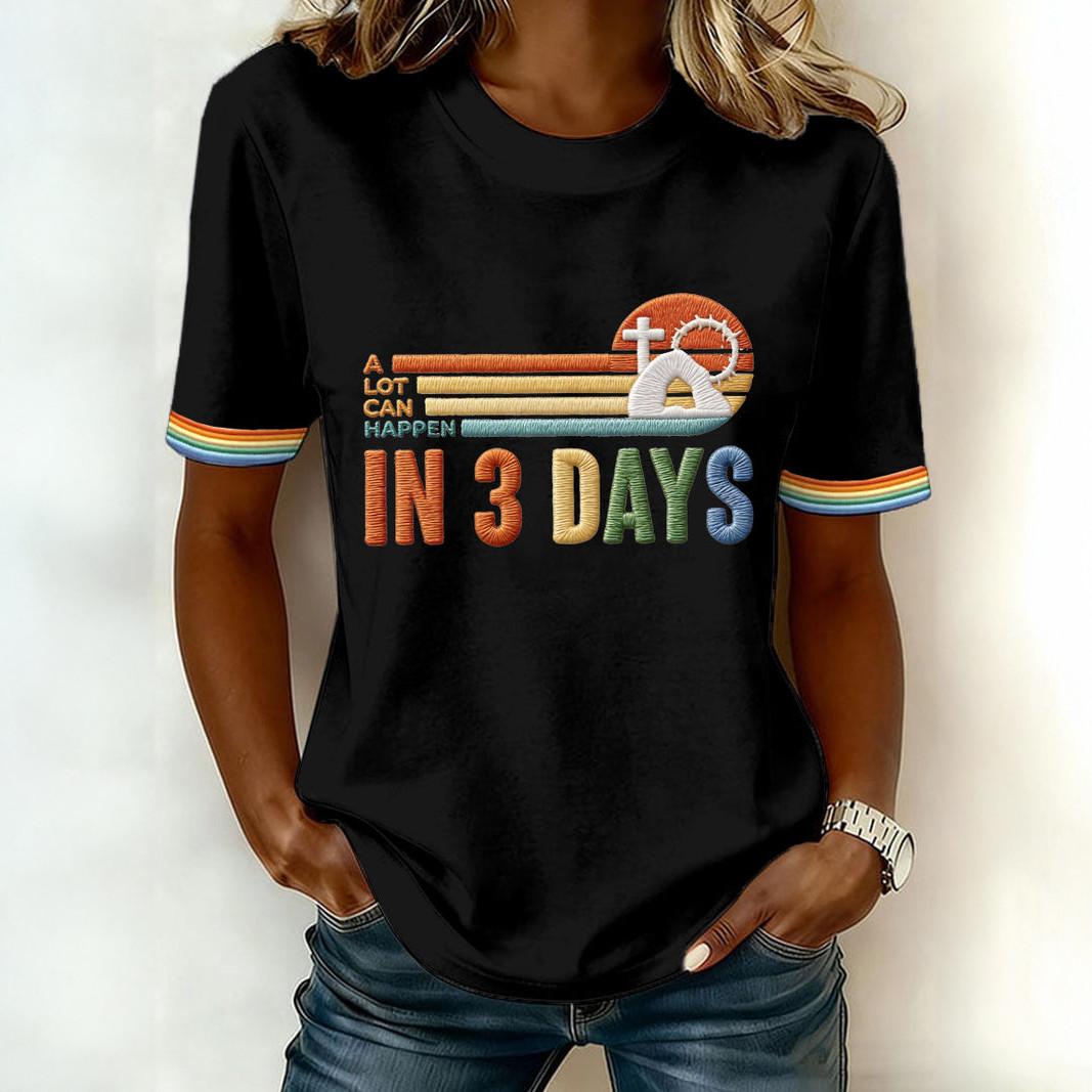 A Lot Can Happen In 3 Days T-Shirt Faith In Jesus Clothes Present For Mother's Day