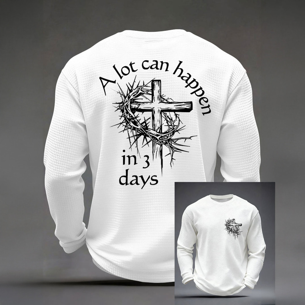 A Lot Can Happen In Three Days Long Sleeve Shirt Faith In Jesus Apparel Gift For Dad