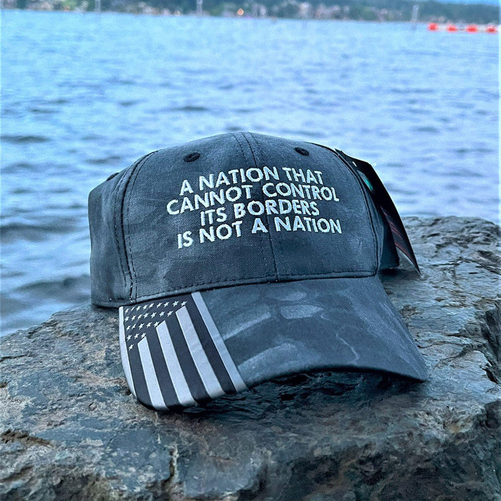 A Nation That Cannot Control Its Borders Is Not A Nation Embroidered Hat USA Patriotic Hat A Nation That Cannot Control Its Borders Is Not A Nation Embroidered Hat USA Patriotic Hat
