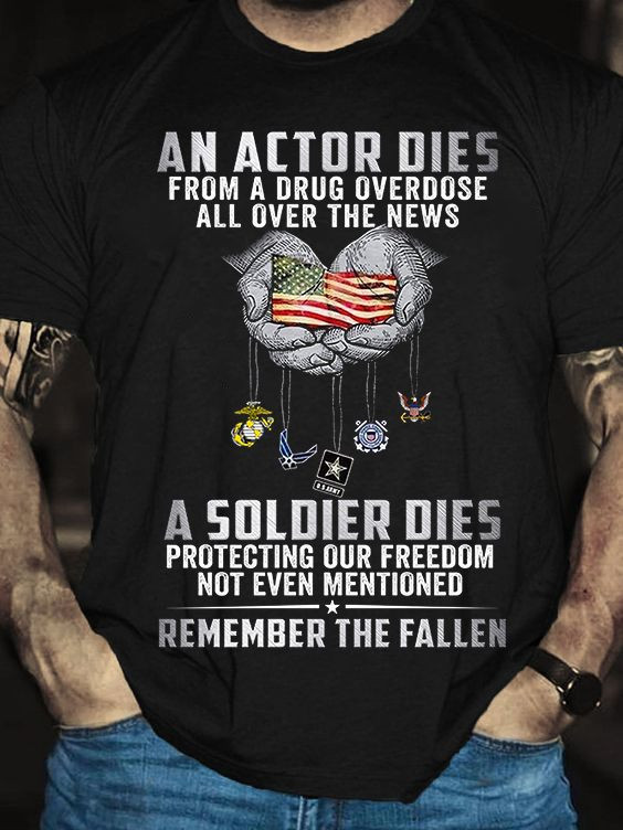 A Soldier Dies Protecting Our Freedom T-Shirt Patriotic Honor Fallen Veterans Shirt