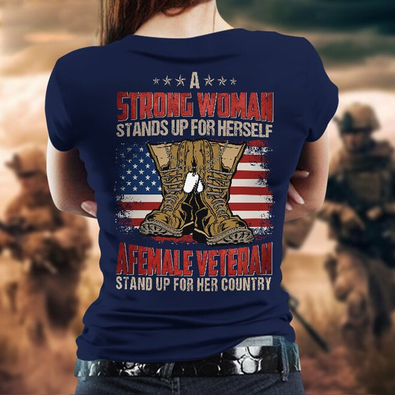 A Strong Women Stands Up For Herself T-Shirt Female Veteran Clothes Gift Ideas For Boyfriend