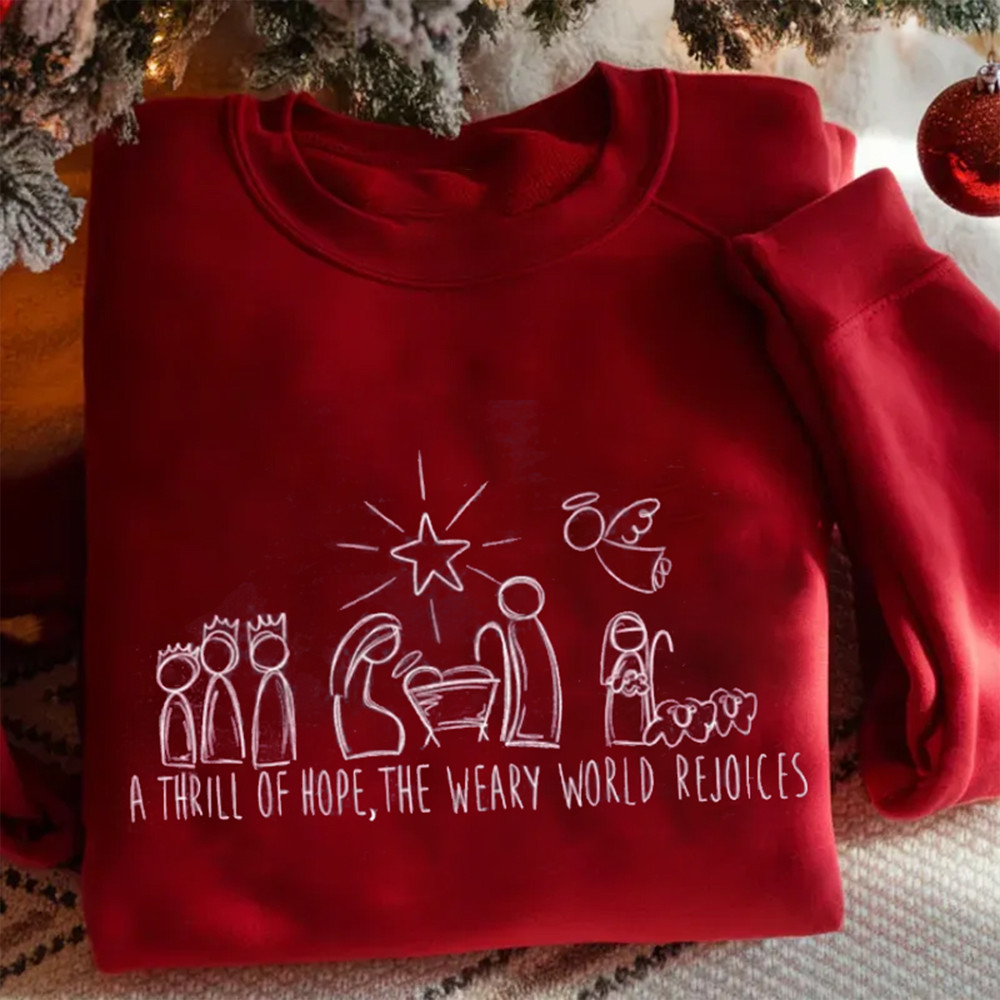 A Thrill Of Hope The Weary World Rejoices Sweatshirt Christian Clothing Line Religious Gift