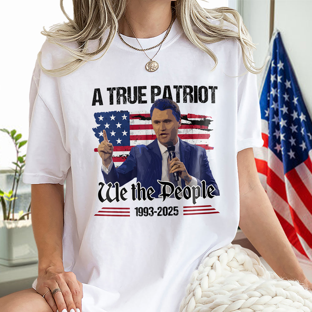 A True Patriot Charlie Kirk American Flag Bright Shirt We The People Shirt Gift for Free Speech Supporters