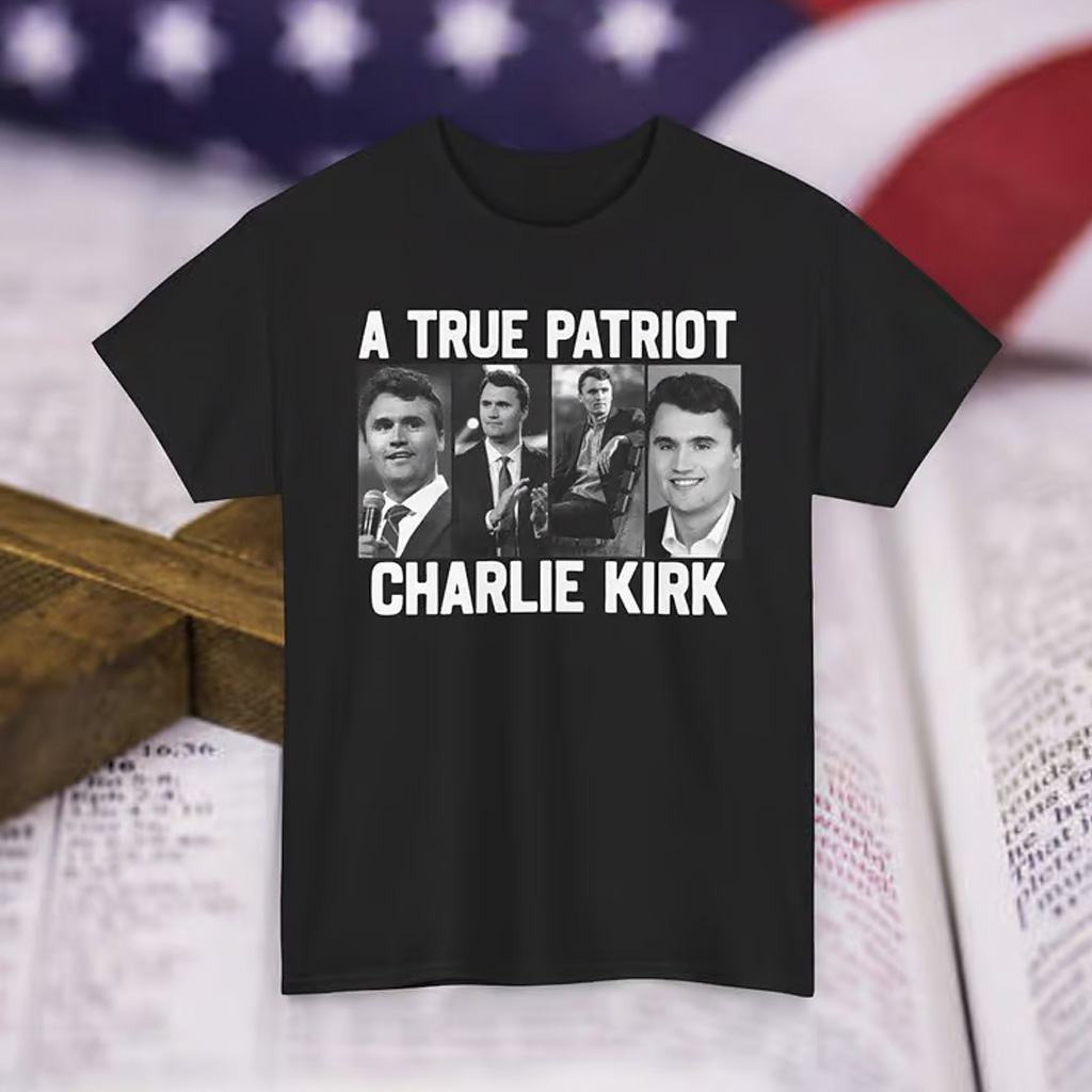 A True Patriot Charlie Kirk T-Shirt