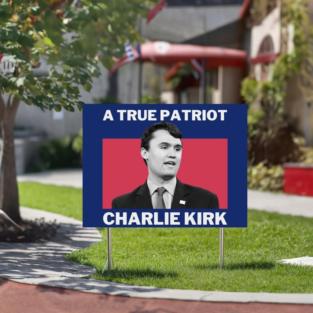 A True Patriot Charlie Kirk Yard Sign Memorial RIP Pray For Charlie Kirk Merchandise Decor