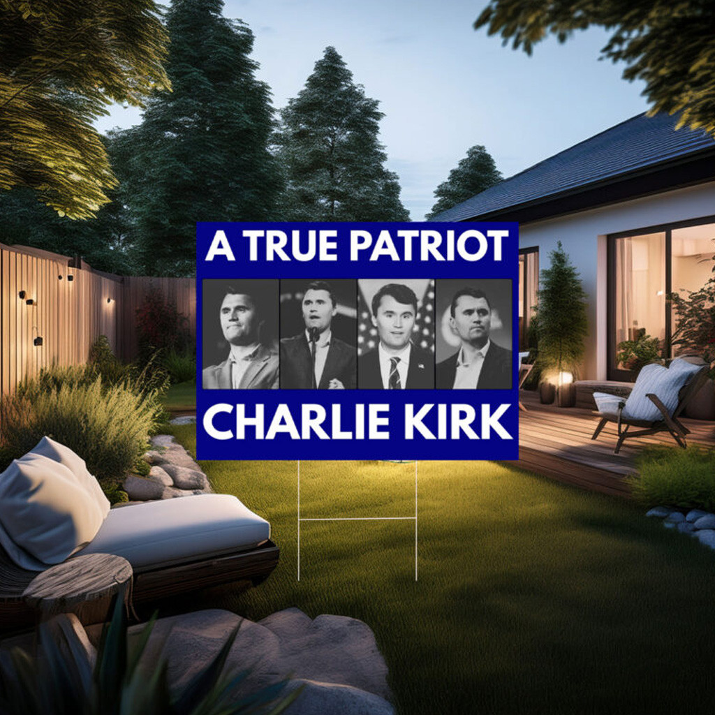 A True Patriot Charlie Kirk Yard Signs
