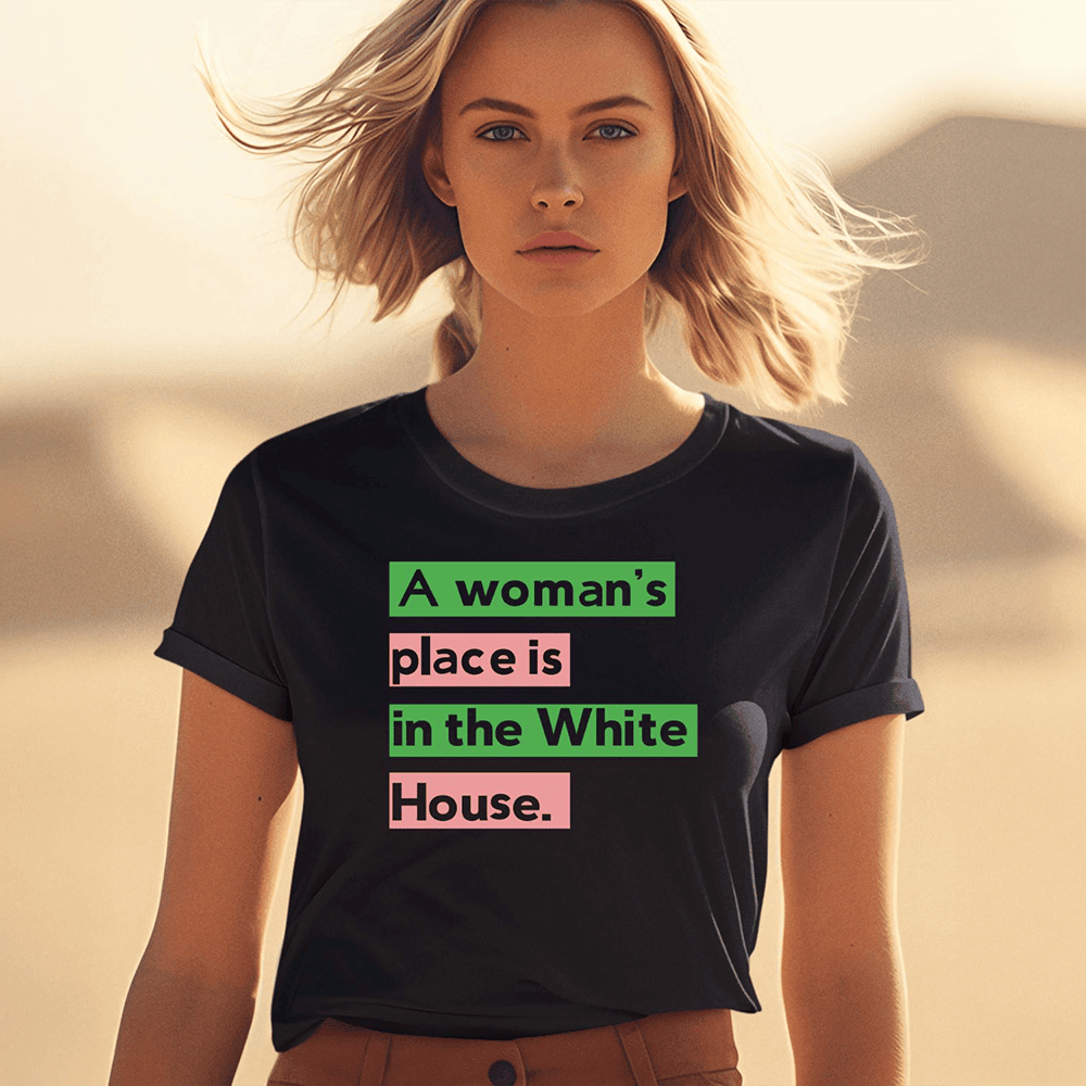 A Woman's Place Is In The White House Shirt Gifts For Mother A Woman's Place Is In The White House Shirt Gifts For Mother