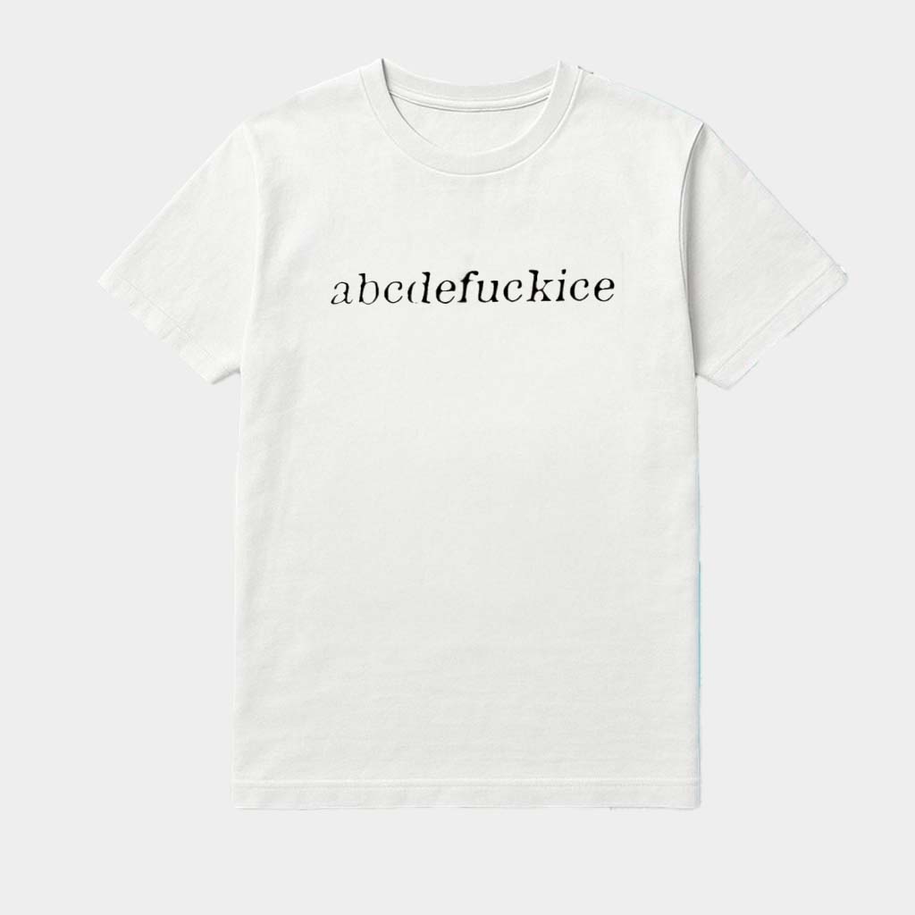 Abcde Fck Ice T-Shirt Birthday Present For Friends Abcde Fck Ice T-Shirt Birthday Present For Friends