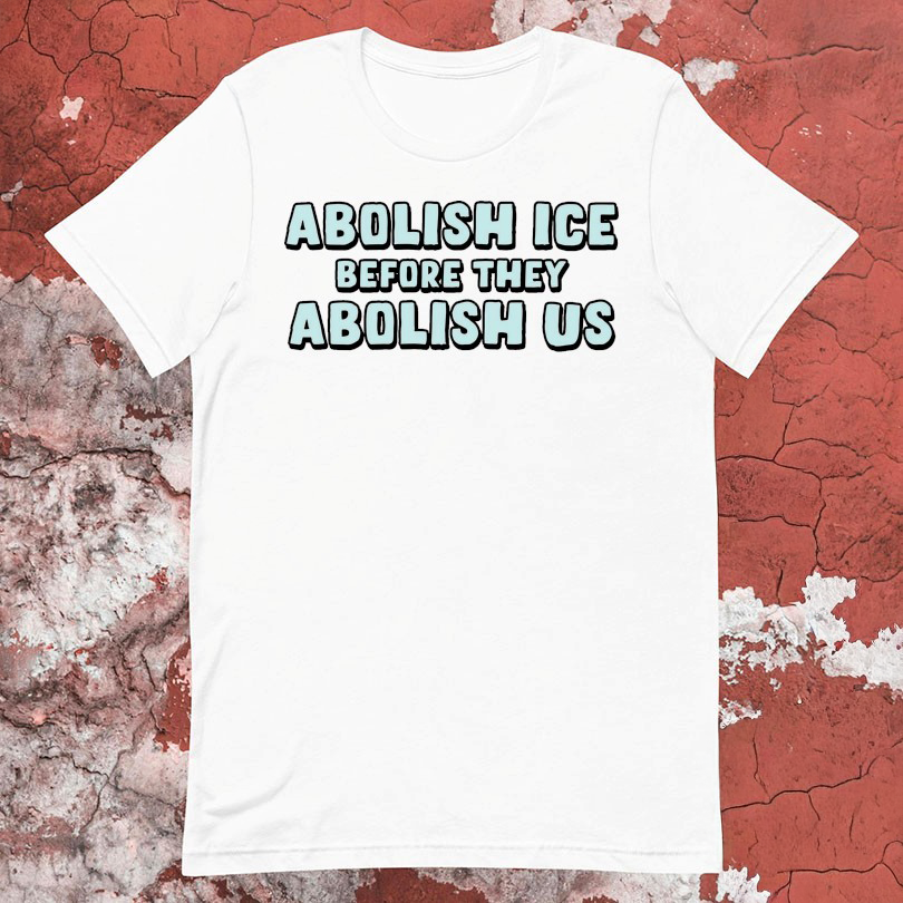 Abolish Ice Before They Abolish Us T-Shirt Fan Merch Gifts For Brother In Law