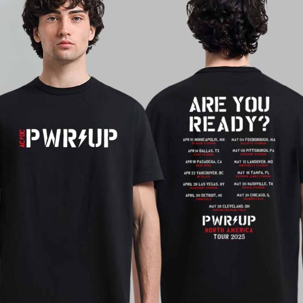 ACDC Are You Ready PWR UP 2025 Tour Dates Power Up North American 2025 Black And White T-Shirt ACDC Merch Fans Gifts ACDC Are You Ready PWR UP 2025 Tour Dates Power Up North American 2025 Black And White T-Shirt ACDC Merch Fans Gifts