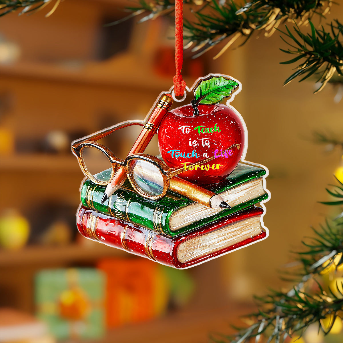 Acrylic Ornament To Teach Is To Touch A Life Forever Magical Christmas Spirit Ornament