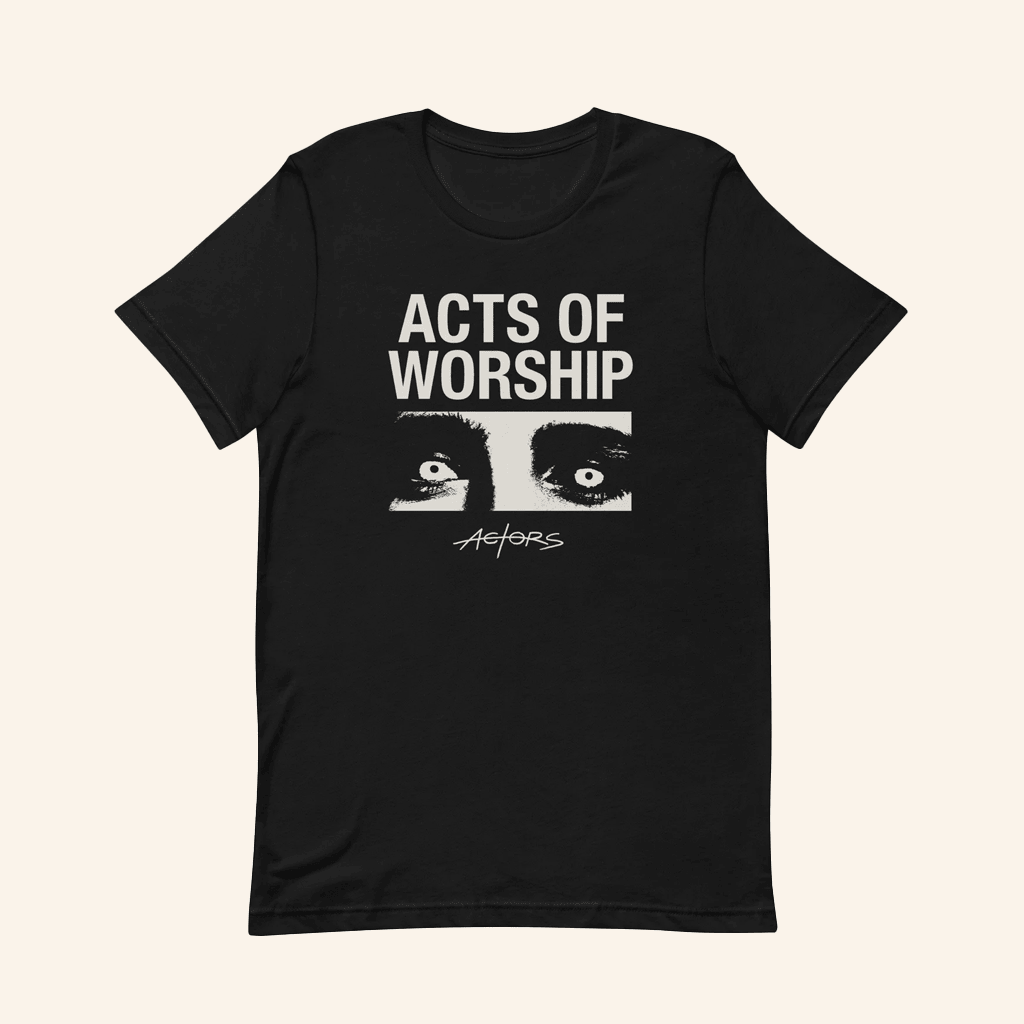 Actors The Band Merch Acts Of Worship T-Shirt Gift Ideas For Fans Actors The Band Merch Acts Of Worship T-Shirt Gift Ideas For Fans