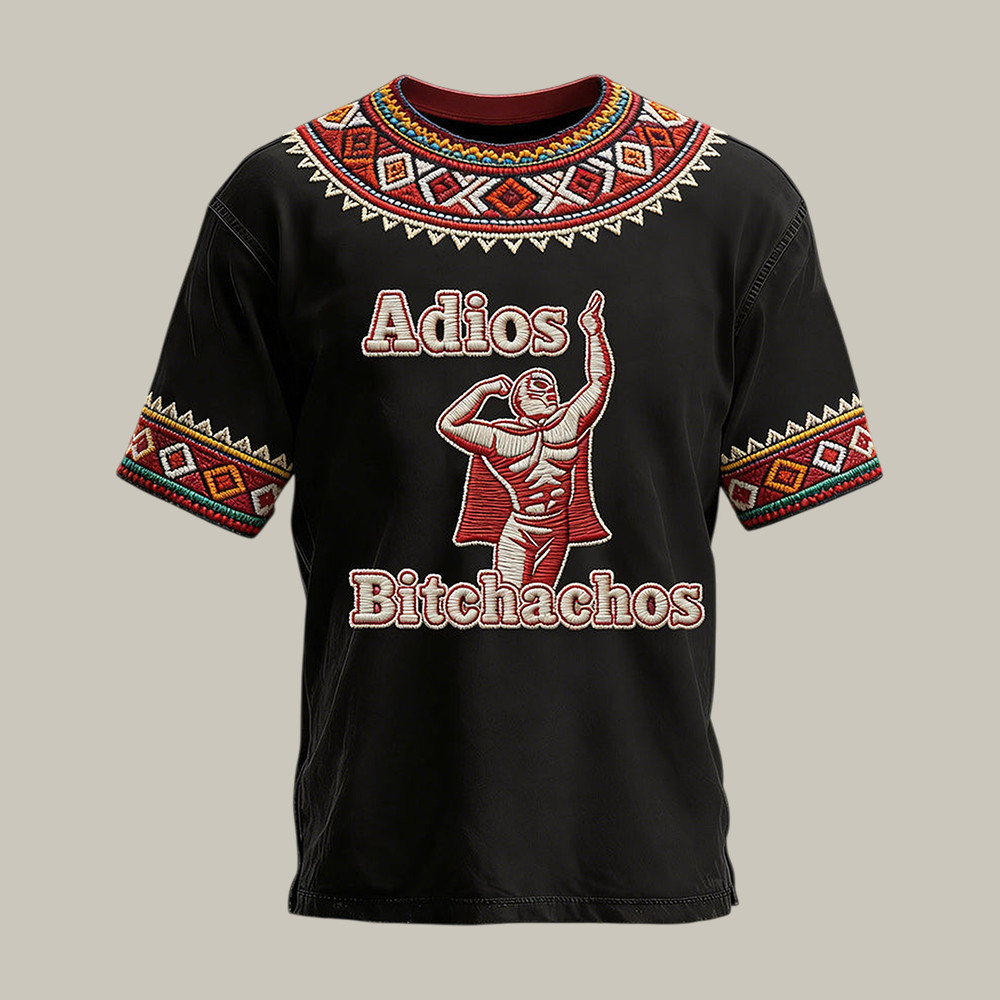 Adios Bitchachos Cinco De Mayo 2026 T-Shirt Mexican Pride Shirt Holiday Gift For Father